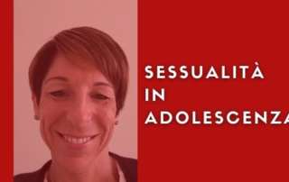 Sessualità e Adolescenza: cosa c’è da sapere
